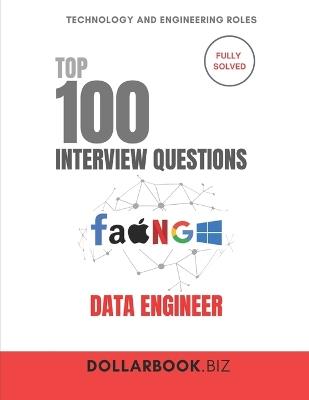 Top 100 Data Engineer Interview questions: Fully Solved: Show Your Expertise in Pipelines, ETL, and Big Data - Dollarbook Biz - cover