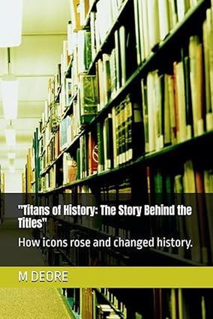 Titans of History: The Story Behind the Titles