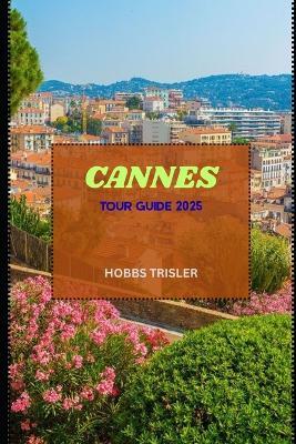 Cannes Tour Guide 2025 - Hobbs Trisler - cover