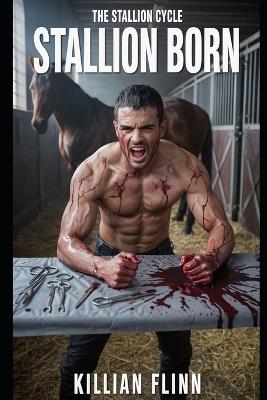 The Stallion Cycle: Stallion Born - Killian Flinn - cover