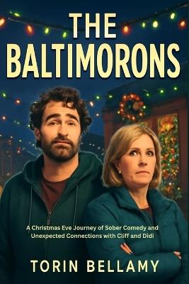 The Baltimorons: A Christmas Eve Journey of Sober Comedy and Unexpected Connections with Cliff and Didi - Torin Bellamy - cover