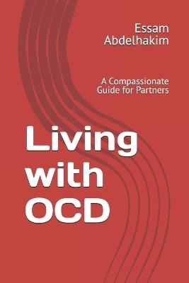 Living with OCD: A Compassionate Guide for Partners - Essam Abdelhakim - cover