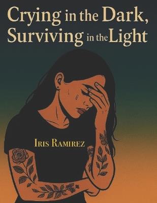 Crying In The Dark, Surviving In The Light - Iris Ramirez - cover