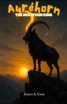 Auréhorn the mountain king - Carr Emily - cover