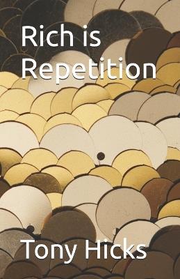 Rich is Repetition - Tony Hicks - cover