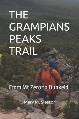 The Grampians Peaks Trail: From Mt Zero to Dunkeld - Mary M Slessor - cover