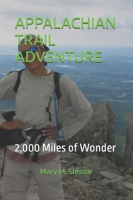 Appalachian Trail Adventure: 2,000 Miles of Wonder - Mary M Slessor - cover