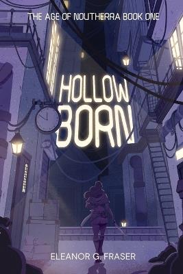 Hollowborn: The Age of Noutherra (Book #1) - Eleanor G Fraser - cover