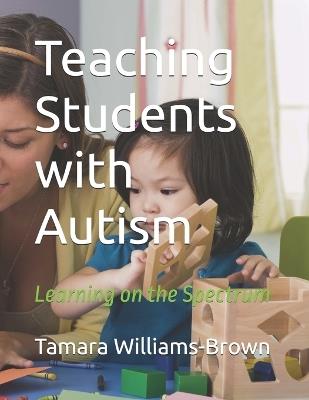 Teaching Students with Autism - Tamara Williams-Brown - cover