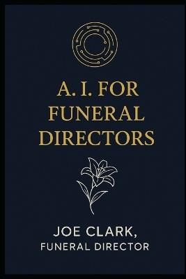 A.I. For Funeral Directors - Joe Clark - cover