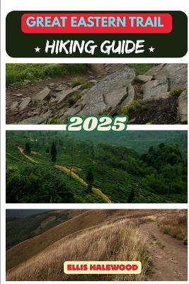 Great Eastern Trail Hiking Guide 2025 - Ellis Halewood - cover