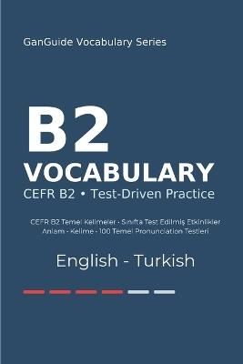 GanGuide B2 İngilizce Kelimeler: CEFR B2 Seviyesi Tüm Kelimeler - Testler ve Pronunciation - Şirin Tanrıverdi - cover