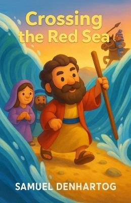 Crossing the Red Sea: Little Lamb Rhymes - Samuel Denhartog - cover