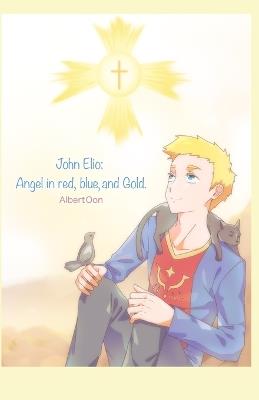 John Elio: Angel in Red, Blue, and Gold - Albert Oon - cover
