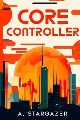Core Controller - A Stargazer - cover