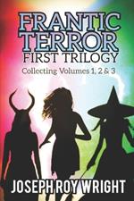 Frantic Terror: First Trilogy