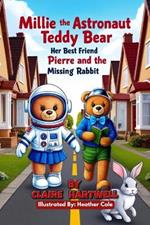 Millie the Astronaut Teddy Bear, Her Best Friend Pierre and the Missing Rabbit: An Easy Reader Space Book for Kids About Friendship and Kindness (Book 1)