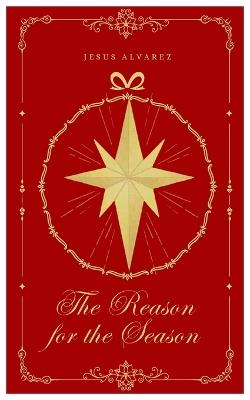 The Reason for the Season - Jesus Alvarez - cover