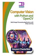 Computer Vision with Python and OpenCV: Build Image Processing Applications with Deep Learning