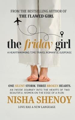 The Friday Girl: A novel: An inside journey into the minds of two beautiful women on the edge of a ruin - Nisha Shenoy - cover