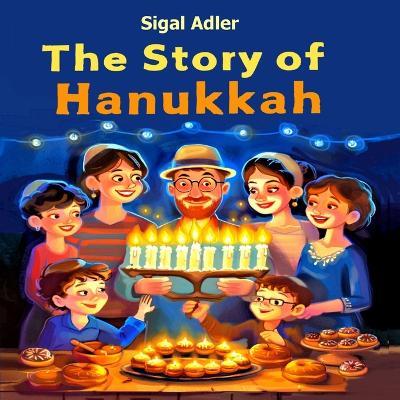 The story of Hanukkah: Beginner reader picture book. - Sigal Adler - cover