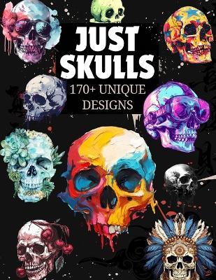 Just Skulls: +170 Unique Designs: A Premium Collection of Skull Art for Artists, Designers & Creatives - Aladdin Magic - cover