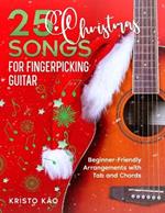 25 Christmas Songs for Fingerpicking Guitar: Beginner-Friendly Arrangements with Tab and Chords