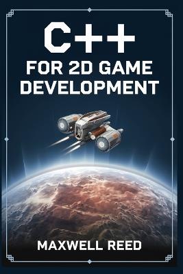 C++ for 2D game development - Maxwell Reed - cover