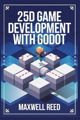 2.5D game development with Godot - Maxwell Reed - cover