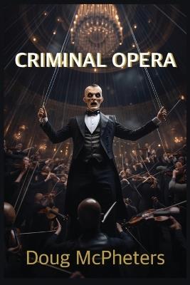 Criminal Opera - Doug McPheters - cover