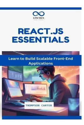 React.js Essentials: Learn to Build Scalable Front-End Applications - Thompson Carter - cover