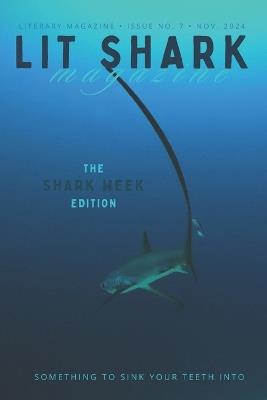 Lit Shark Magazine: Issue 8: The SHARK WEEK Edition: November 2024 - McKenzie Lynn Tozan,Various Authors - cover