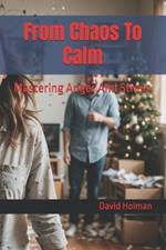 From Chaos To Calm: Mastering Anger And Stress
