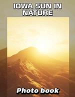 Iowa Sun in Nature Photo Book: Experience 40 Stunning Nature Scenes Captured Under Iowa's Bright Sunshine