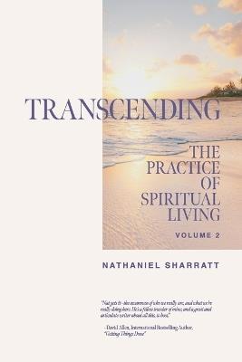 Transcending: The Practice Of Spiritual Living, Volume 2 - Nathaniel Sharratt - cover