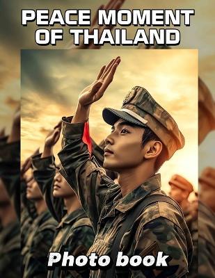Peace Moment of Thailand Photo Book: Experience Thailand's Serenity Through 40 Stunning Imagery, A Perfect Escape For Travelers And Dreamers - Mikey Jordan - cover