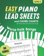 Easy Piano Lead Sheets and Chord Charts Level 2: 60 World Folk Songs