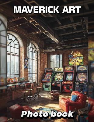 Maverick Art Photo Book: An Exquisite Collection Featuring 40 Unique Artistic Expressions For Inspiration and Motivation - Devon Hayden - cover