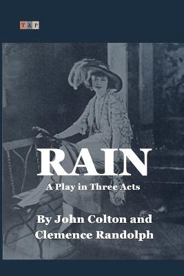 Rain: A Play in Three Acts - Clemence Randolph,W Somerset Maugham,John Colton - cover
