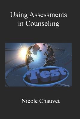 Using Assessments in Counseling - Nicole Chauvet - cover