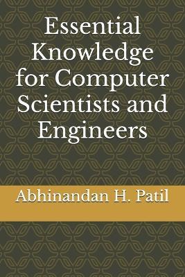Essential Knowledge for Computer Scientists and Engineers - Abhinandan H Patil - cover