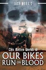 This Rotten World: Our Bikes Run on Blood