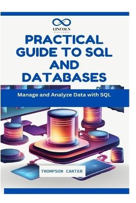 Practical Guide to SQL and Databases: Manage and Analyze Data with SQL - Thompson Carter - cover