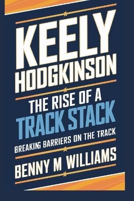Keely Hodgkinson: The Rise of a Track Star-Breaking Barriers on the Track - Benny M Williams - cover