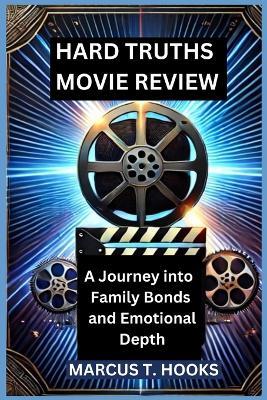 Hard Truths Movie Review: A Journey into Family Bonds and Emotional Depth - Marcus T Hooks - cover