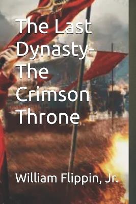 The Last Dynasty-The Crimson Throne - William Edward Flippin - cover