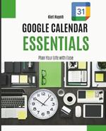 Google Calendar Essentials: Plan Your Life with Ease