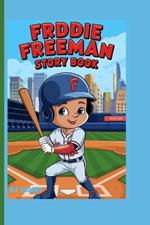 Frddie Freeman Story Book: The Kid Who Took Baseball to the Next Level
