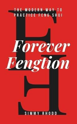 Forever Fengtion: The Modern Way To Feng Shui - Simmy Rhodd - cover