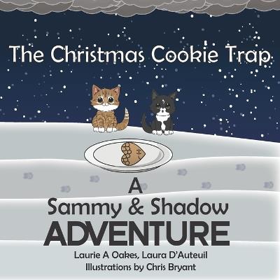 The Christmas Cookie Trap: A Sammy & Shadow Adventure - Laura D'Auteuil,Laurie A Oakes - cover
